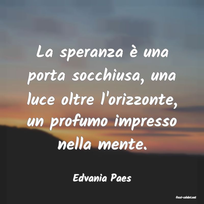 frasi di  Edvania Paes
