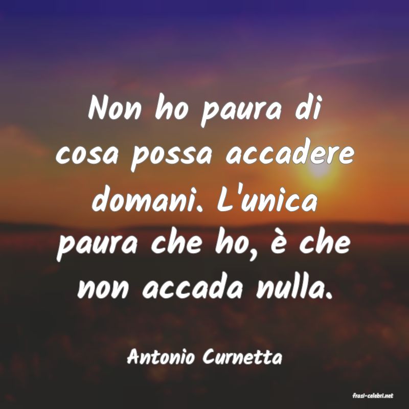 frasi di  Antonio Curnetta
