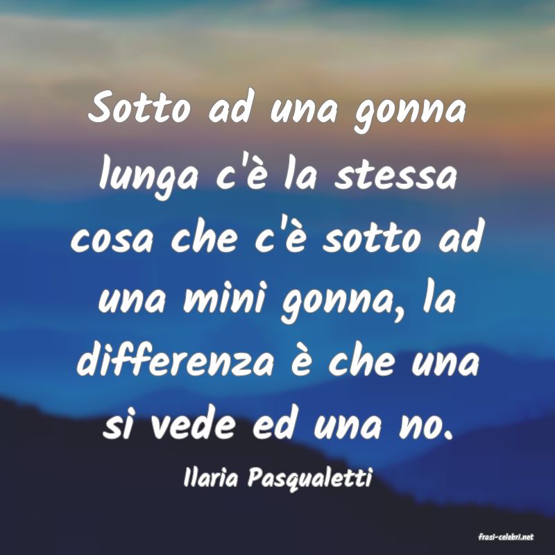 frasi di  Ilaria Pasqualetti
