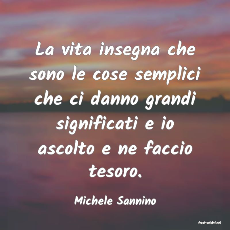 frasi di  Michele Sannino
