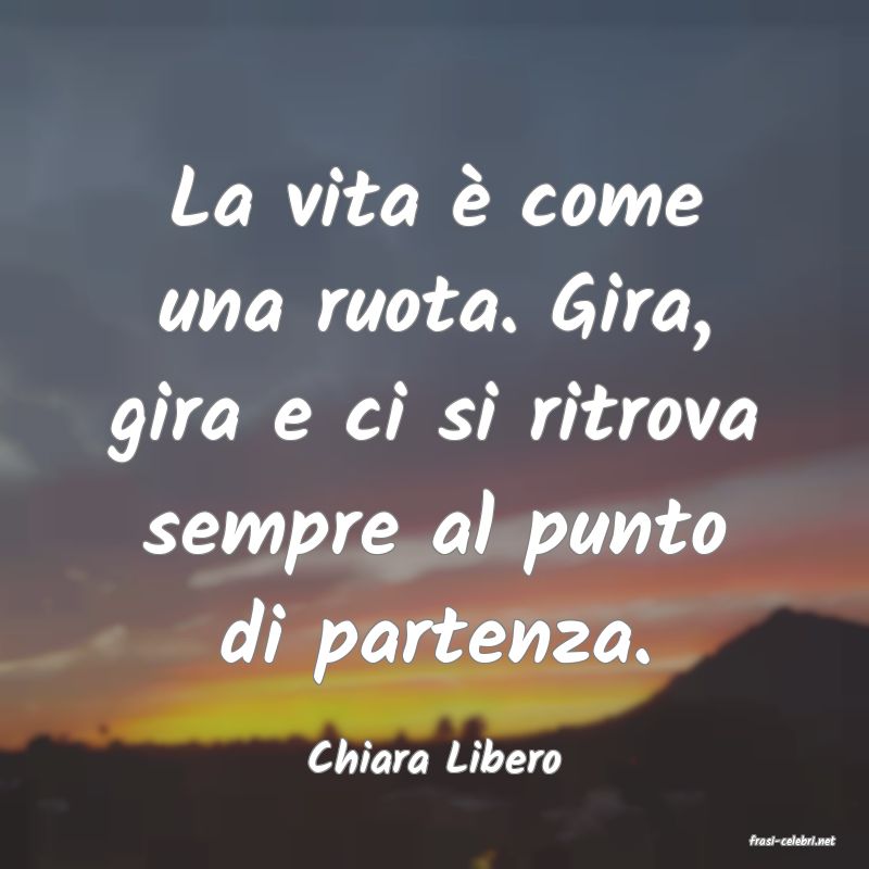 frasi di  Chiara Libero
