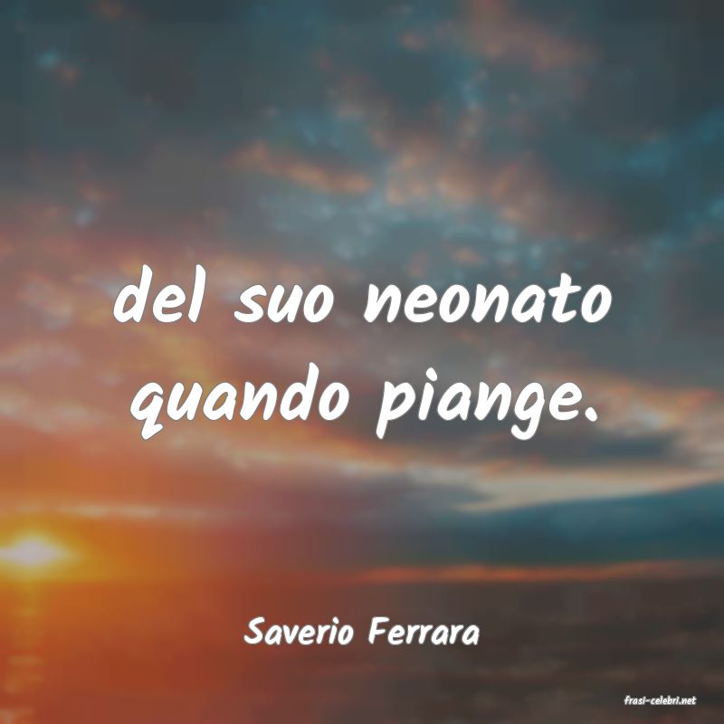 frasi di  Saverio Ferrara
