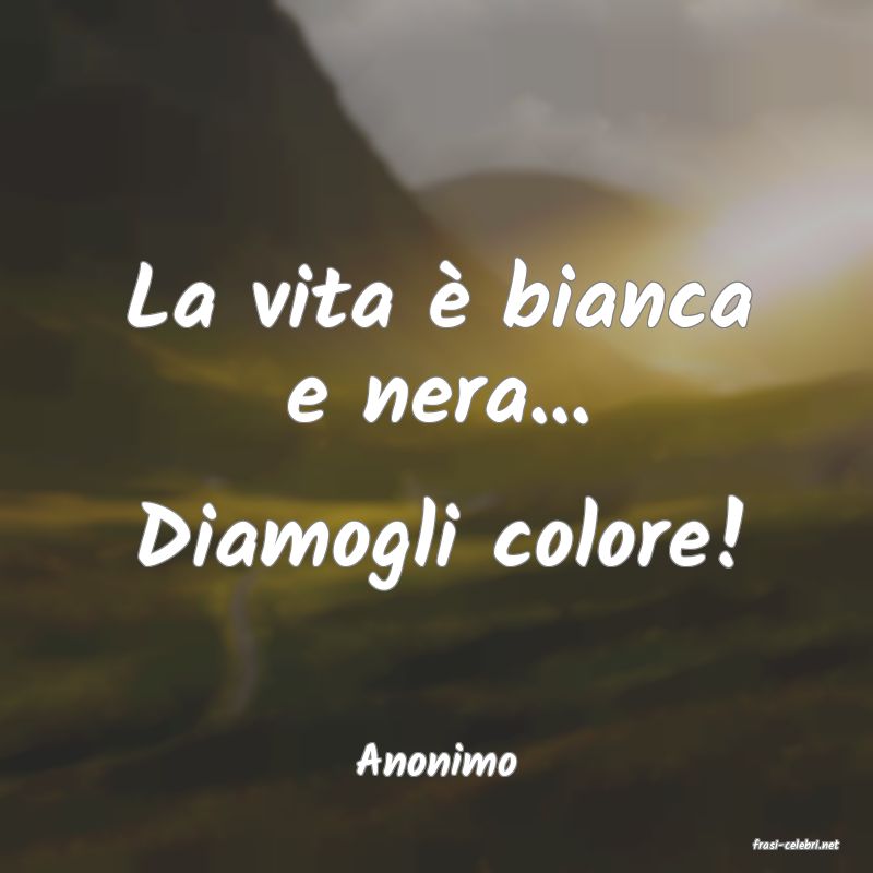 frasi di  Anonimo
