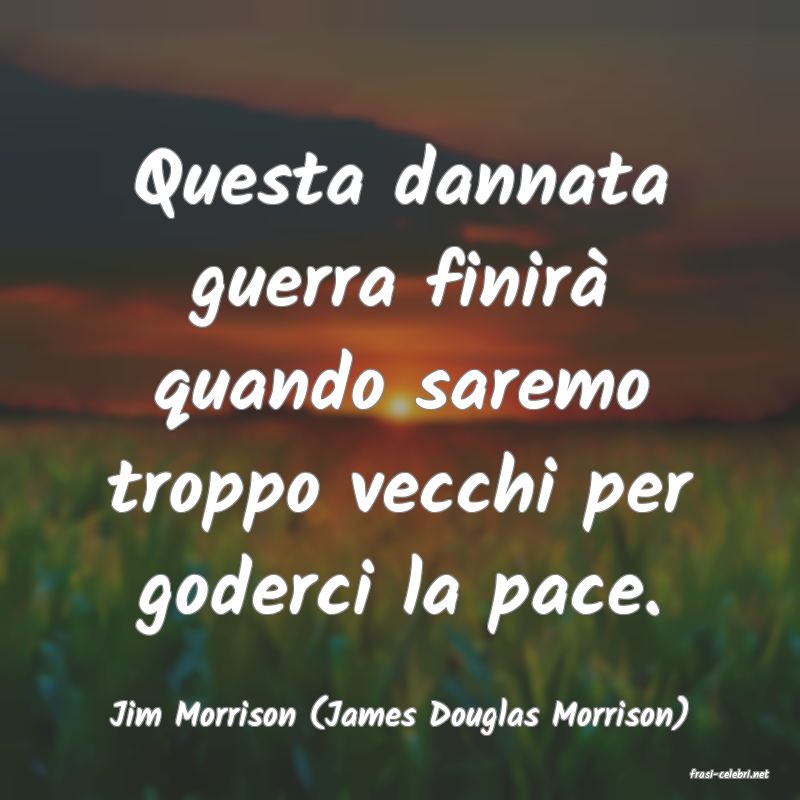 frasi di Jim Morrison (James Douglas Morrison)