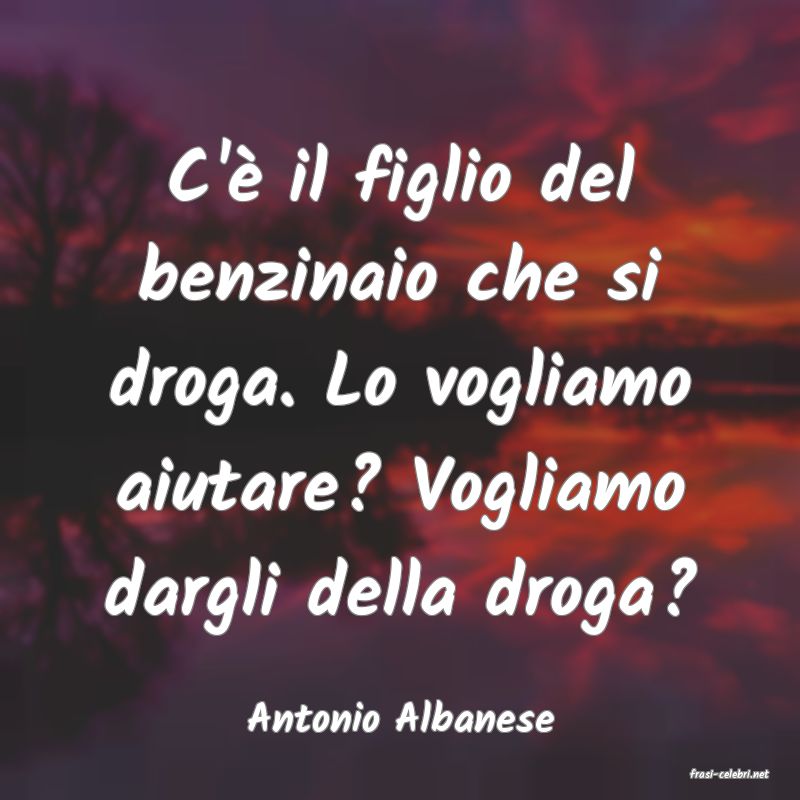 frasi di Antonio Albanese