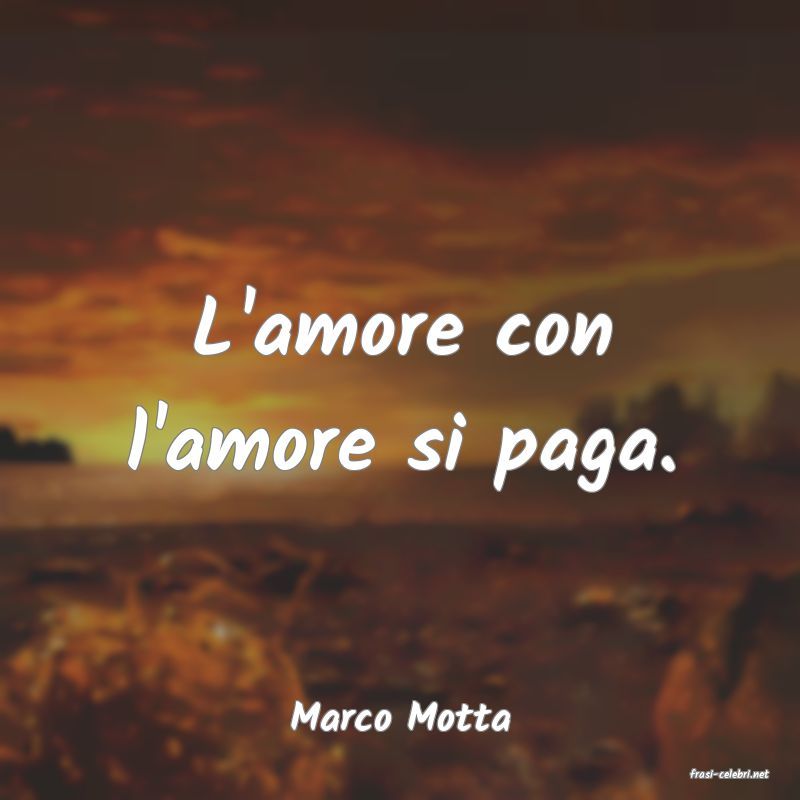 frasi di Marco Motta