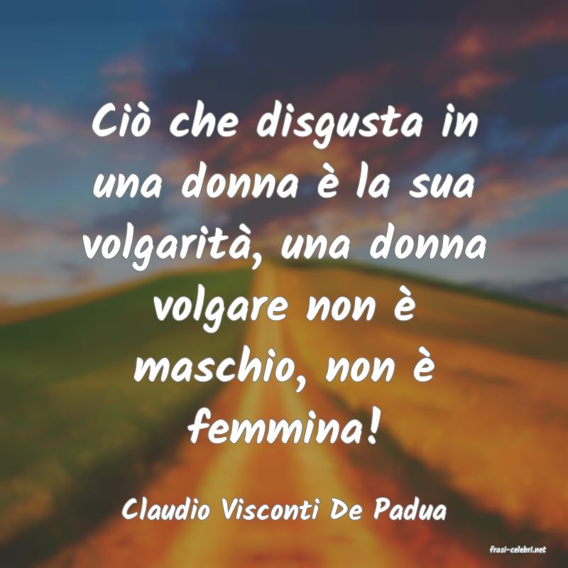 frasi di Claudio Visconti De Padua