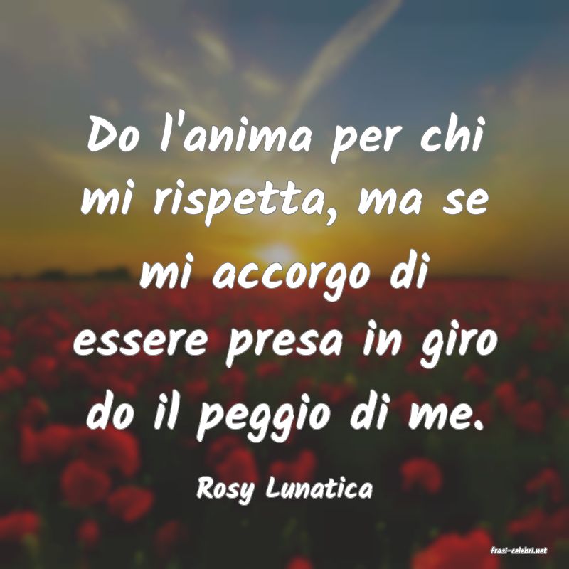 frasi di  Rosy Lunatica
