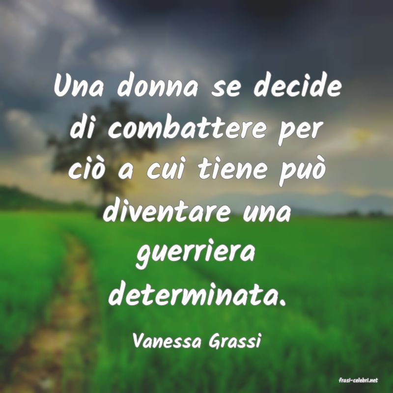 frasi di  Vanessa Grassi
