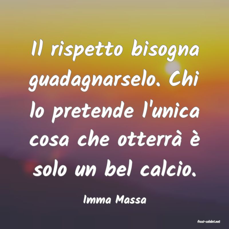 frasi di  Imma Massa
