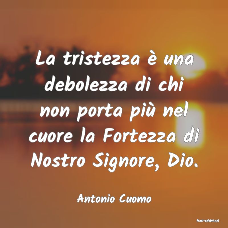 frasi di  Antonio Cuomo
