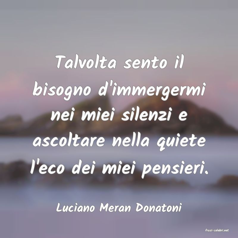 frasi di  Luciano Meran Donatoni
