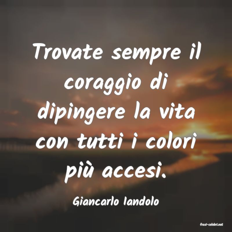 frasi di  Giancarlo Iandolo
