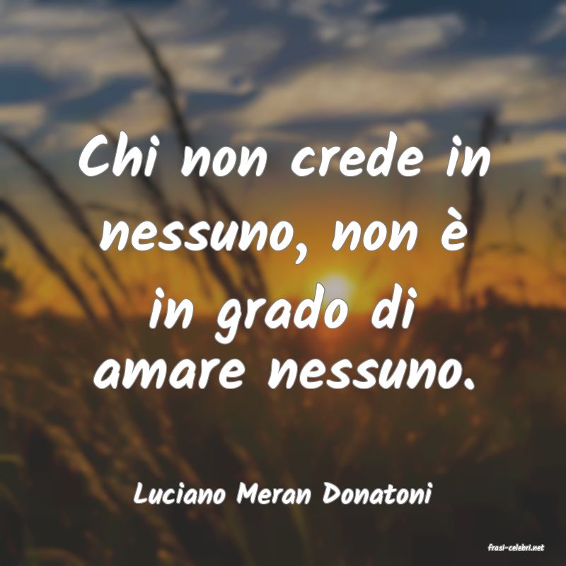 frasi di  Luciano Meran Donatoni
