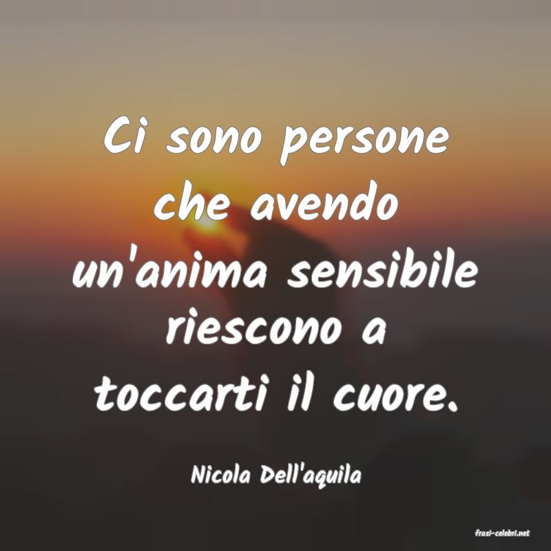 frasi di  Nicola Dell'aquila
