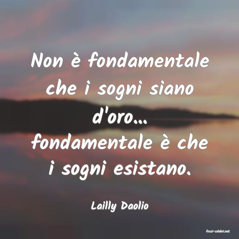 frasi di  Lailly Daolio
