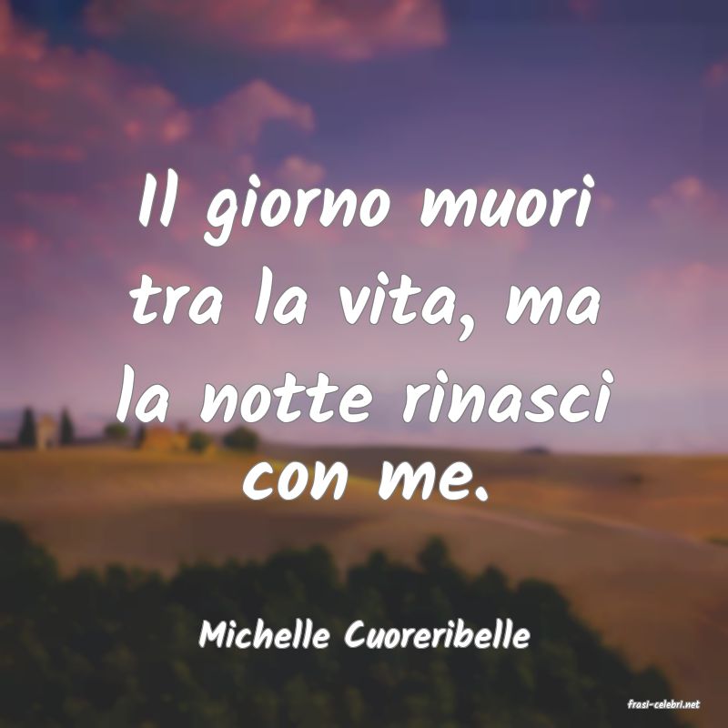 frasi di  Michelle Cuoreribelle
