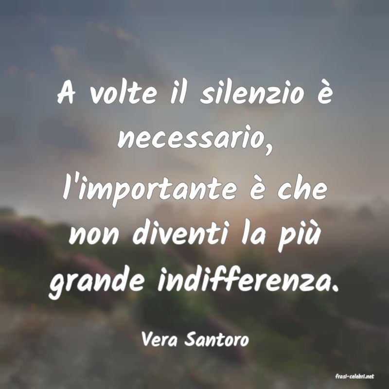frasi di  Vera Santoro
