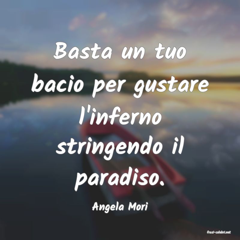 frasi di  Angela Mori
