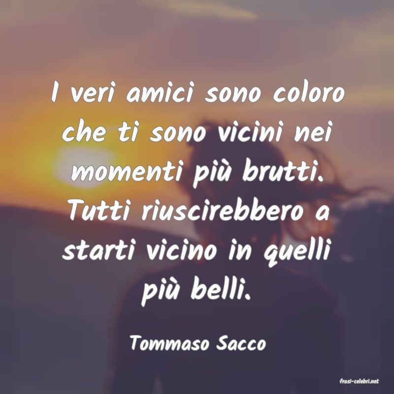 frasi di  Tommaso Sacco
