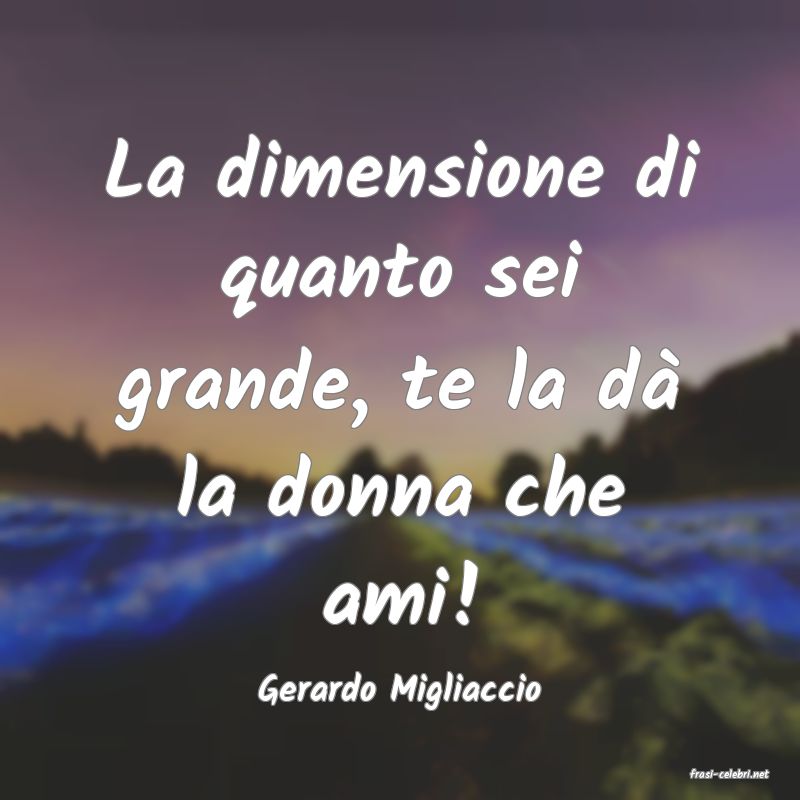 frasi di  Gerardo Migliaccio
