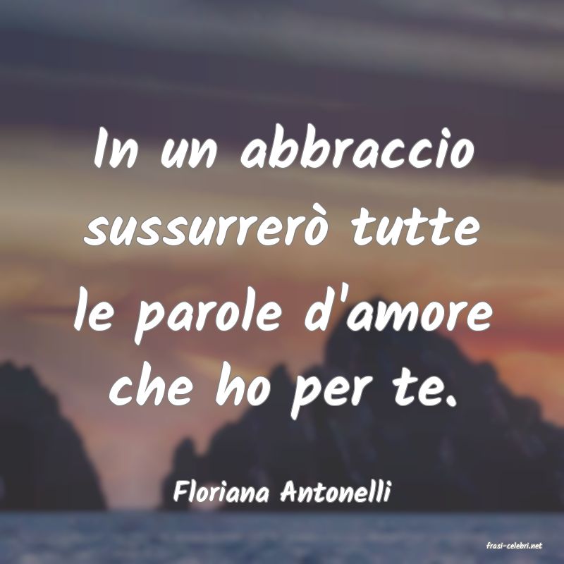 frasi di  Floriana Antonelli
