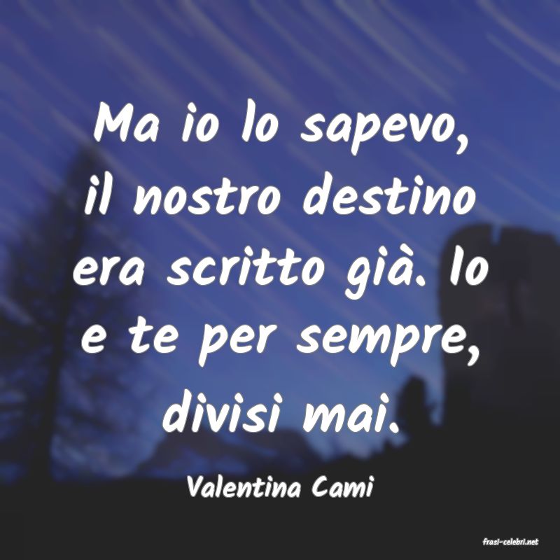 frasi di  Valentina Cami
