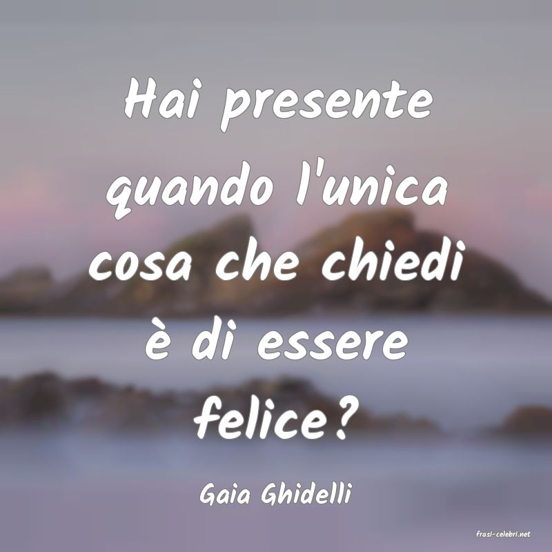frasi di Gaia Ghidelli