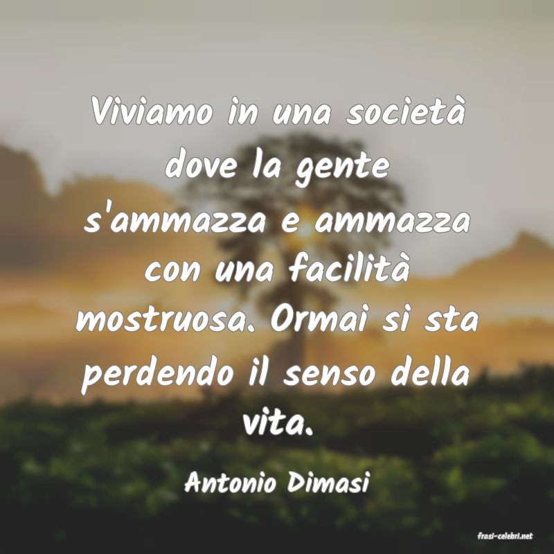 frasi di  Antonio Dimasi
