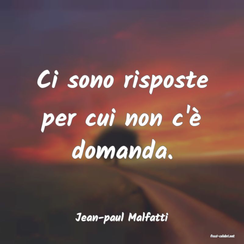 frasi di Jean-paul Malfatti