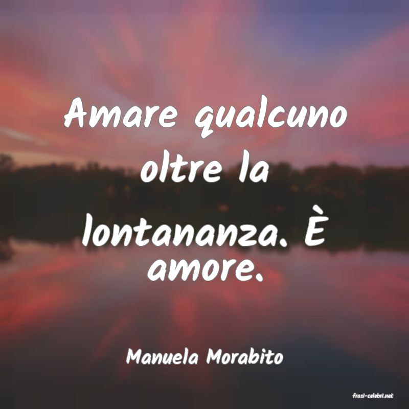 frasi di  Manuela Morabito

