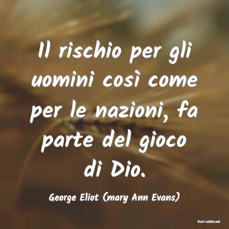 frasi di  George Eliot (mary Ann Evans)
