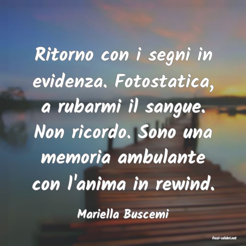 frasi di  Mariella Buscemi

