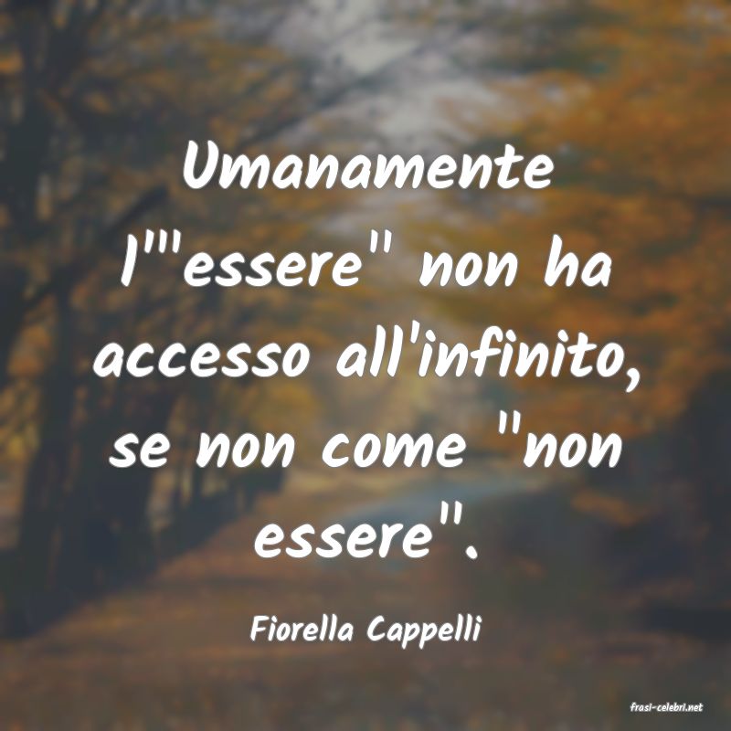 frasi di  Fiorella Cappelli
