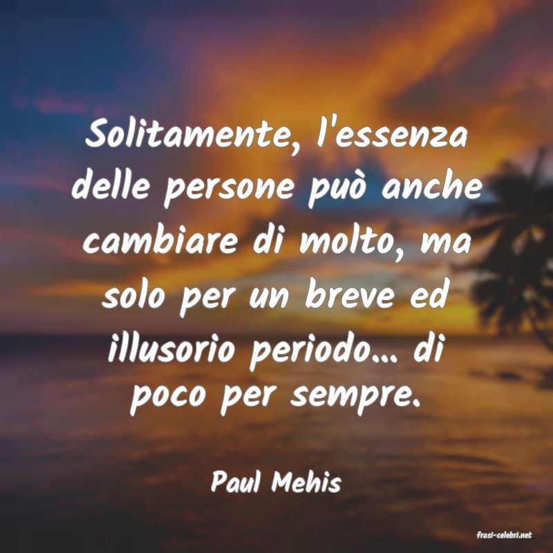 frasi di  Paul Mehis
