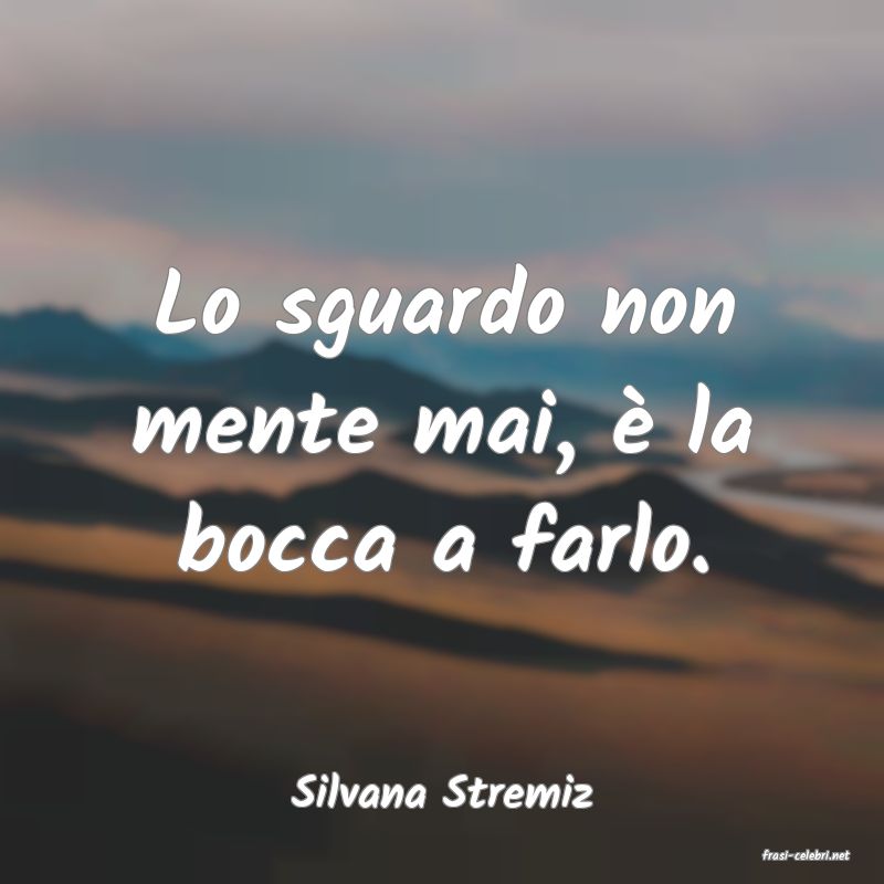 frasi di Silvana Stremiz