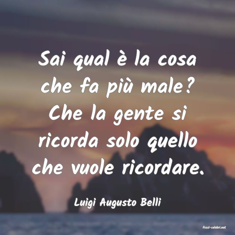 frasi di  Luigi Augusto Belli
