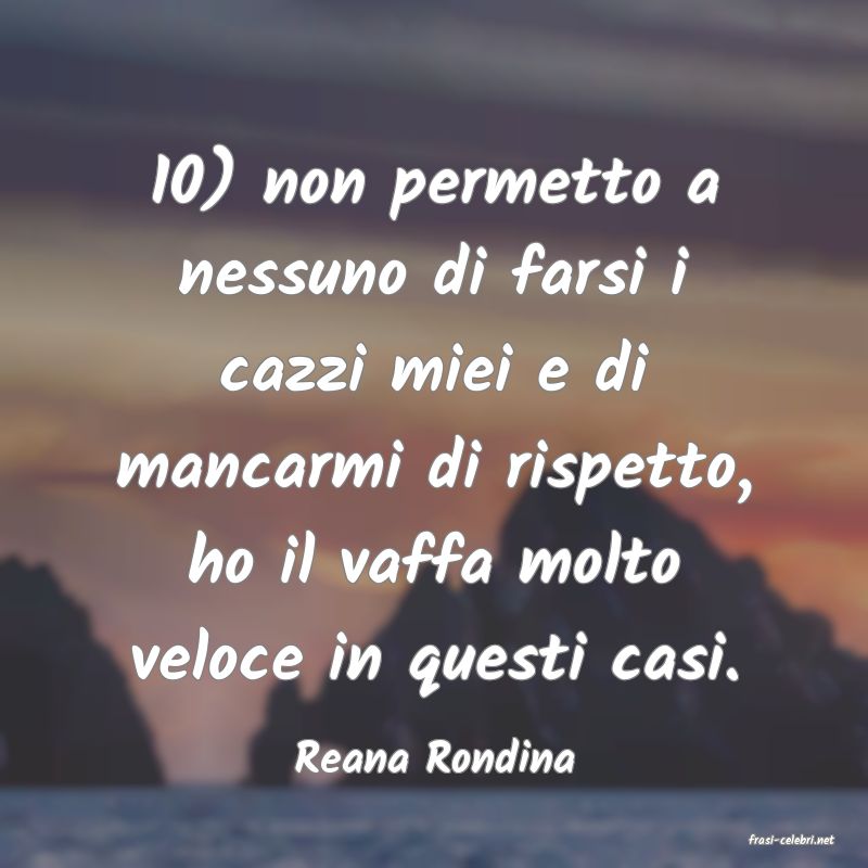 frasi di  Reana Rondina
