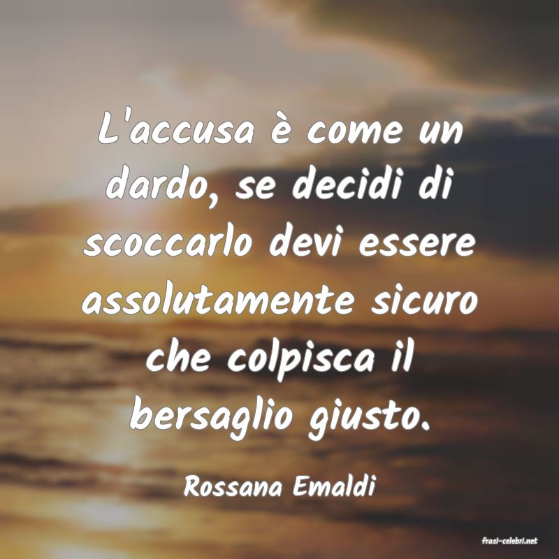 frasi di  Rossana Emaldi
