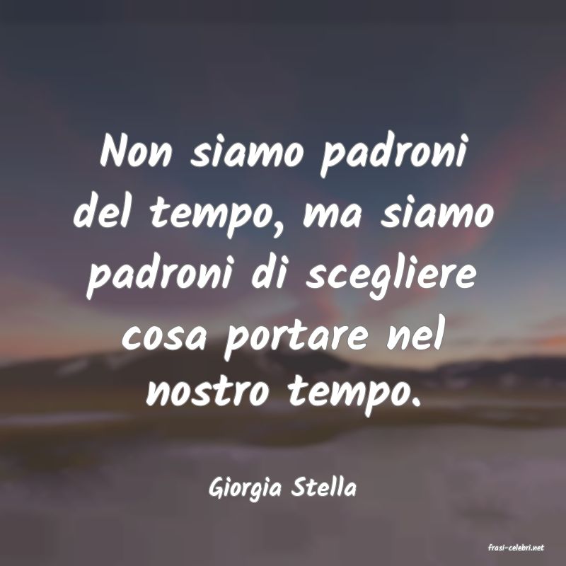 frasi di  Giorgia Stella
