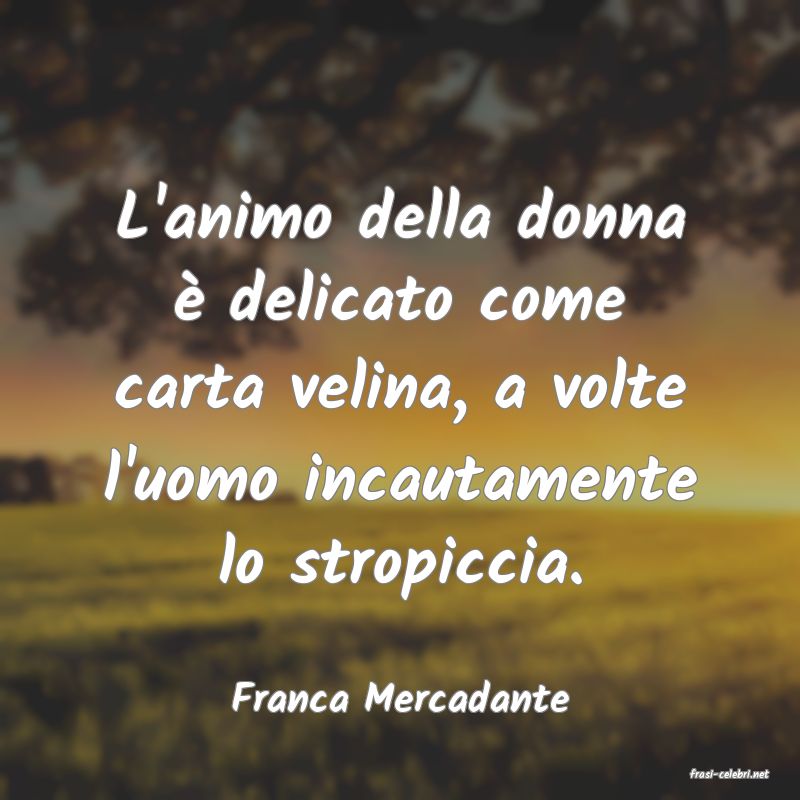 frasi di  Franca Mercadante

