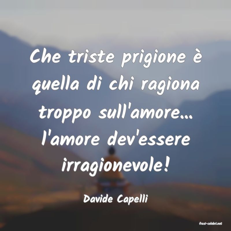 frasi di  Davide Capelli
