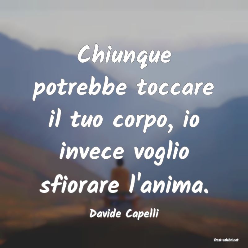 frasi di  Davide Capelli
