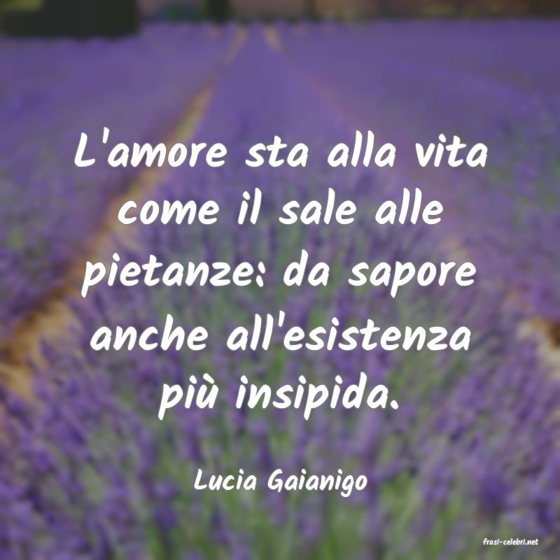 frasi di  Lucia Gaianigo
