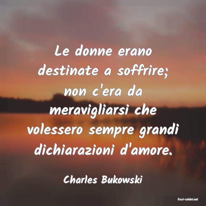 frasi di  Charles Bukowski
