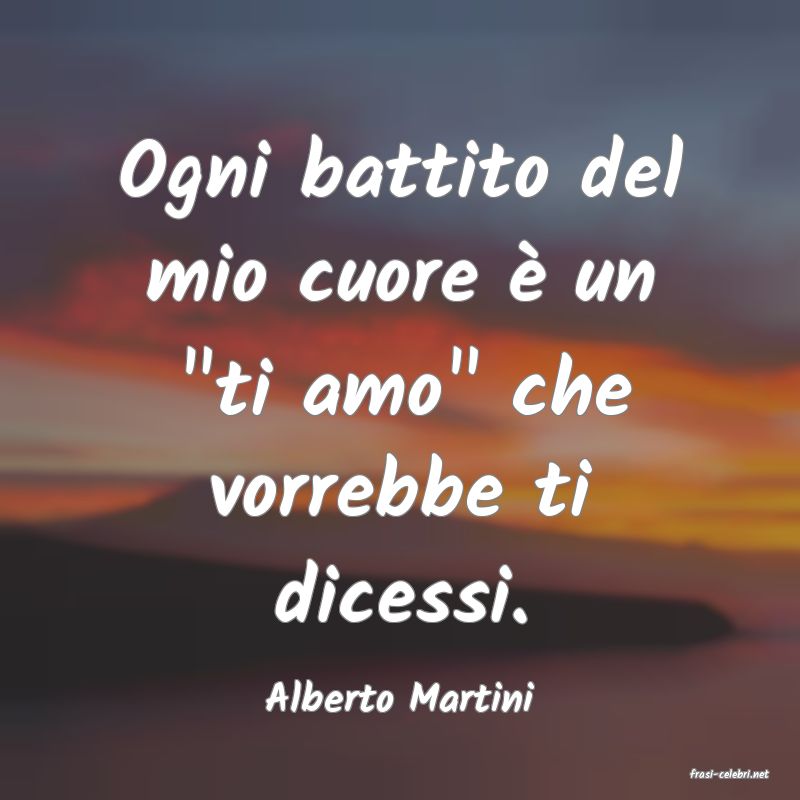 frasi di  Alberto Martini
