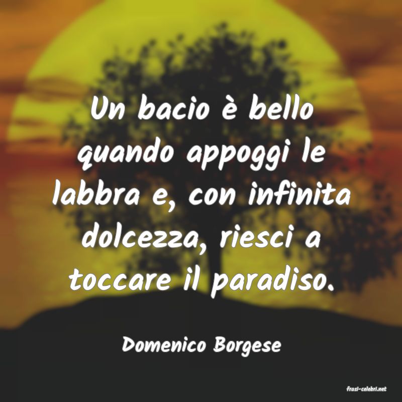 frasi di  Domenico Borgese
