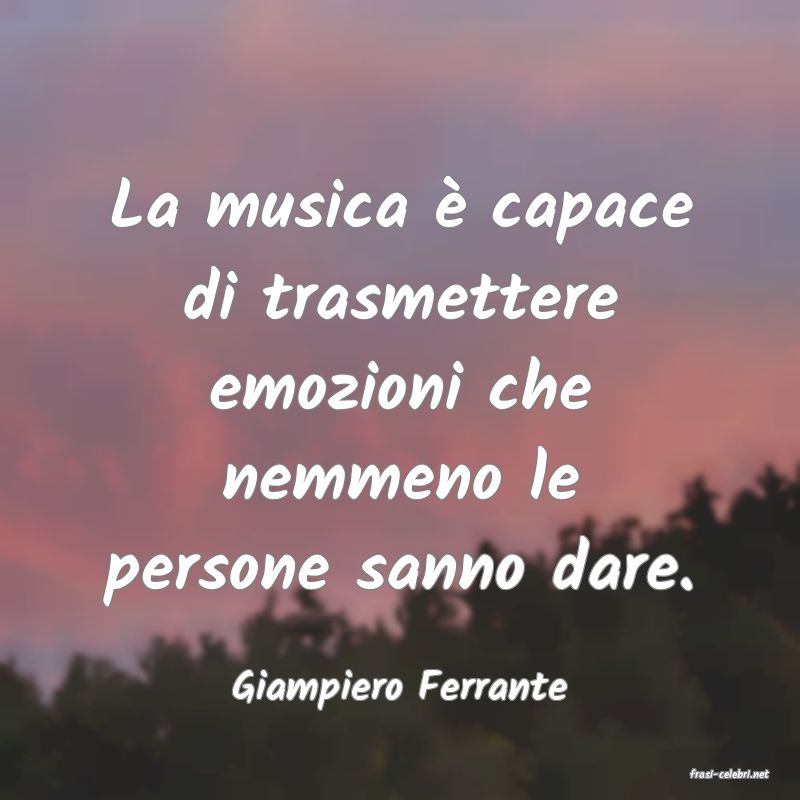 frasi di  Giampiero Ferrante

