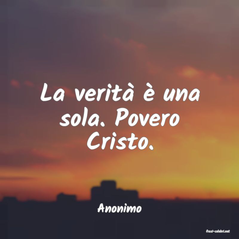frasi di  Anonimo
