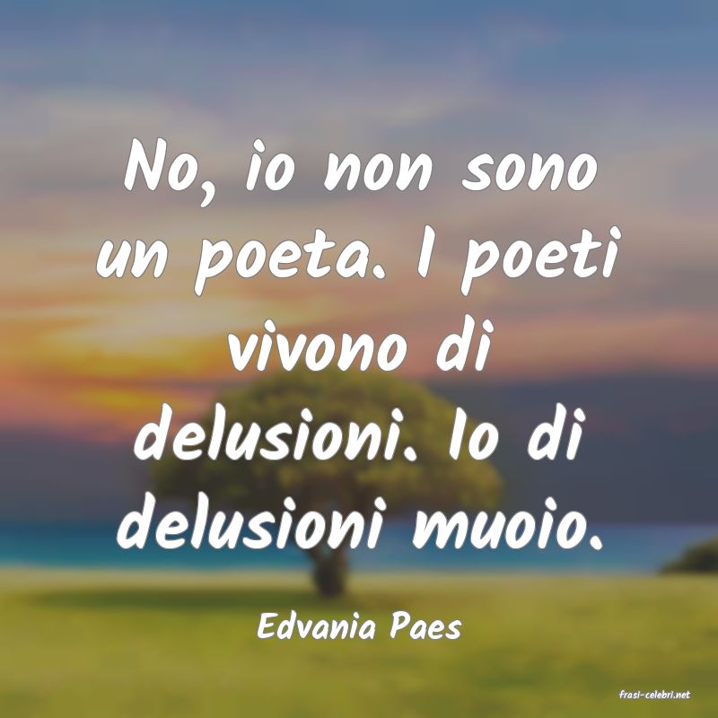 frasi di  Edvania Paes
